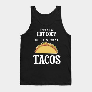 I want a hot body but I also want Tacos Tank Top